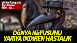 Dünya nüfusunu yarıya indiren hastalık: Veba