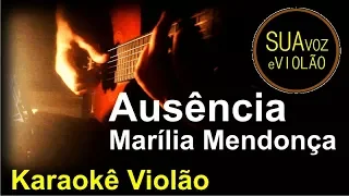 Marília Mendonça - Ausência -  Karaokê Violão