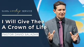 I Will Give Thee a Crown of Life - Pastor David Salazar || Worship Hour (05/18/24)