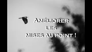 Améliorer les mises au point !