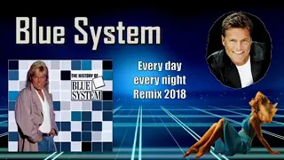 Blue System - Every day, every night  Remix 2018