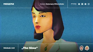 Podcastex odc. 114: Historia "The Sims" (gościnnie: Katarzyna Witerscheim)