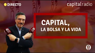 🔴DIRECTO | Capital, La Bolsa y La Vida, Con Luis Vicente Muñoz