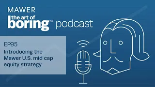Introducing the Mawer U.S. mid cap equity strategy | EP95