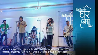 Highlander Ghar Ma Sessions: Swatantra Jiwan [Tribute to Robin Tamang]