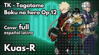 TK - Tagatame, Boku no hero op 12 @Kuas-R cover full español latino