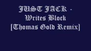 JUST JACK Writes Block [Thomas Gold Remix]