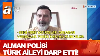 Alman polisi, Türk aileyi darp etti! - Atv Haber 15 Ağustos 2020
