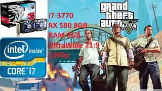 Benchmark GTA V i7-3770 - RX580 8GB - Ram 8GB Ultrawide 21:9 1080p