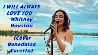 I WILL ALWAYS LOVE YOU 🎶 Whitney Houston 🎶 Cover Benedetta Caretta