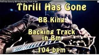 Thrill Has Gone - BB King  - Backing Track - Bm