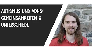 Autismus & ADHS: Gemeinsamkeiten und Unterschiede