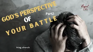 God's Perspective of  YOUR BATTLE - Par2