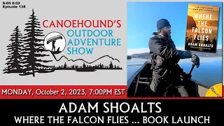 Adam Shoalts / Where The Falcon Flies, Book Launch / Canoehound's Outdoor Adventure Show / S05 E02