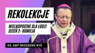 Rekolekcje Wielkopostne dla Łodzi z Abp. Rysiem | dzień 2- homilia | Łódź 2021