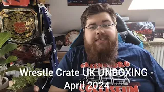 Wrestle Crate UK UNBOXING - April 2024