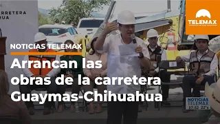 Arrancan las obras de la carretera Guaymas-Chihuahua | #NoticiasTelemax