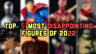 My Top 5 Most Disappointing Action Figures of 2022!!! - A Sad List To Behold