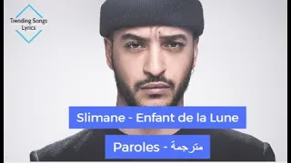 Slimane - Enfant de la Lune (paroles) مترجمة