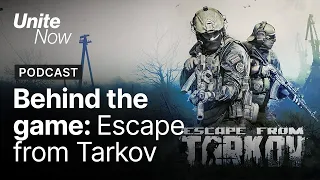 Behind the Game: Escape from Tarkov | Unite Now 2020