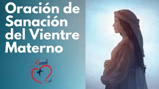 Oración de Sanación del Vientre Materno | Misión Ruah