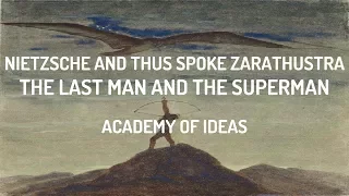 Nietzsche and Thus Spoke Zarathustra: The Last Man and The Superman