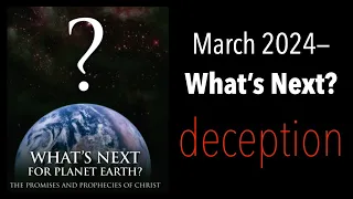 HOW TO PREPARE FOR COMING DEMONIC DECEPTIONS--WHAT'S NEXT PROPHETIC UPDATE FOR MARCH 2024