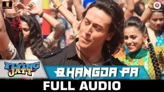 Bhangda Pa - Full Audio | A Flying Jatt | Tiger S & Jacqueline F | Vishal D, Divya K & Asees K