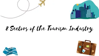 The 8 Sectors of the Tourism Industry