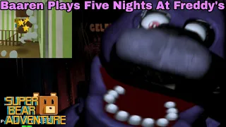 Baaren Plays Five Nights At Freddy's! (Super Bear Adventure)