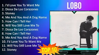 L O B O 2023 [1 HOUR] Playlist - Greatest Hits, Full Album, Best Songs