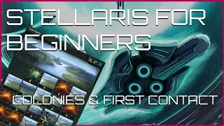 Stellaris 2.0 For Beginners - Colonization & First Contact