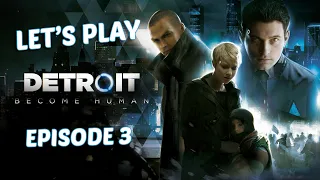 DETROIT BECOME HUMAN : EPISODE 3 LET'S PLAY FR