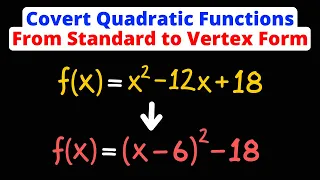 Convert Quadratic Functions - From Standard Form to Vertex Form | Eat Pi