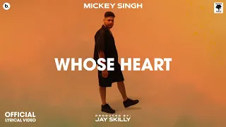 WHO'S HEART - Lyrical Video | MICKEY SINGH | Jay Skilly | INFINITY | Punjabi Song 2023