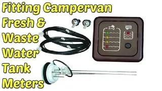 Installing Campervan Water Tank Gauge Meters In Fresh & Waste Water Tanks