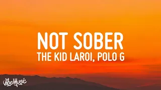 The Kid LAROI - Not Sober (Lyrics) ft. Polo G