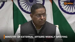 Ministry of External Affairs Weekly Press Briefing in New Delhi