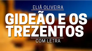 Gideão e os Trezentos - Eliã Oliveira | Com letra