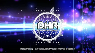 Katy Perry - E.T (Oblivion Project Remix) - DHR