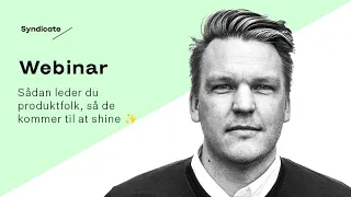 Webinar: Sådan leder du produktfolk, så de kommer til at shine ✨