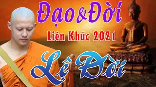 NHẠC ĐẠO VÀ ĐỜI - Liên Khúc #LỆĐỜI - LK Nhạc Phật Giáo Đạo Đời Hay Nhất 2021, Nhạc Phật  Ân Thiên Vỹ