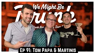 Ep 91: Tom Papa & Martinis