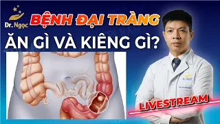 Bệnh Đại Tràng nên ăn gì, Kiêng gì?