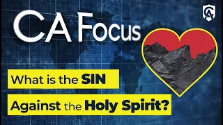 What Is the Sin Against the Holy Spirit? Fr. Hugh Barbour on CA Focus Podcast