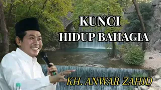 KUNCI HIDUP BAHAGIA| KH ANWAR ZAHID |