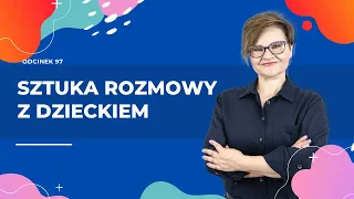 Sztuka rozmowy z dzieckiem.