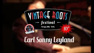 Carl Sonny Leyland - Vintage Roots Festival #10