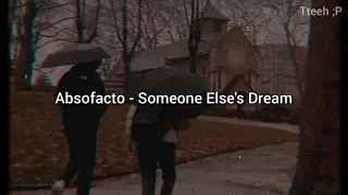 Absofacto - Someone Else's Dream (Tradução/Legendado) | Tteeh Legendas