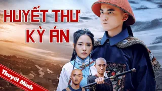 Phim Hay 2022 | HUYẾT THƯ KỲ ÁN | Phim Cổ Trang Phá Án Trung Quốc Siêu Đỉnh